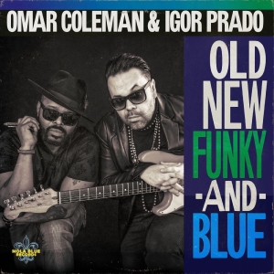 Omar Coleman & Igor Prado - Old, New, Funky & Blue i gruppen CD / Kommande / Blues hos Bengans Skivbutik AB (5655286)