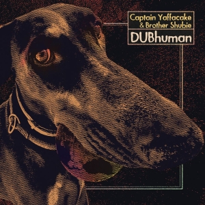 Captain Yaffacake & Brother Shubie - Dubhuman i gruppen VINYL / Kommande / Reggae hos Bengans Skivbutik AB (5655930)