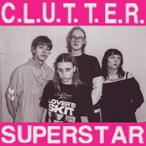 Clutter - C.L.U.T.T.E.R. / Superstar (Ltd Clo i gruppen VI TIPSAR / Fredagsreleaser / 2026-02-06 hos Bengans Skivbutik AB (5656259)