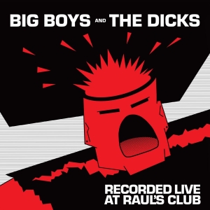 Big Boys / Dicks The - Live At Raul's Club (Vinyl Lp) i gruppen VINYL / Kommande / Pop-Rock hos Bengans Skivbutik AB (5656633)