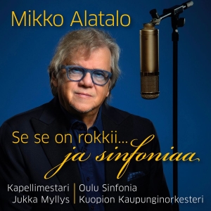 Mikko Alatalo - Se Se On Rokkii... Ja Sinfoniaa i gruppen CD / Kommande / Pop-Rock hos Bengans Skivbutik AB (5656862)