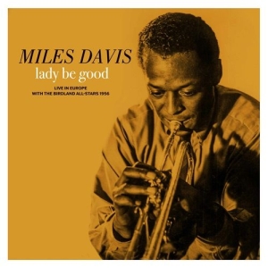 Miles Davis - Lady Be Good: Live In Europe With The Birdland All-Stars i gruppen VI TIPSAR / Record Store Day / RSD 2026 hos Bengans Skivbutik AB (5657147)