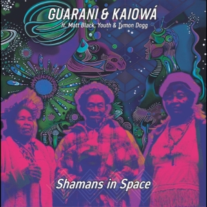 Guarani & Kaiowá Ft. Matt Black Youth Tymon Dogg - Shamans In Space (Record Store Day 2026) i gruppen VI TIPSAR / Record Store Day / RSD 2026 hos Bengans Skivbutik AB (5657243)