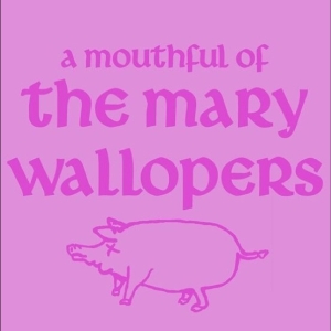The Mary Wallopers - A Mouthful Of Mary Wallopers i gruppen VI TIPSAR / Record Store Day / RSD 2026 hos Bengans Skivbutik AB (5657296)