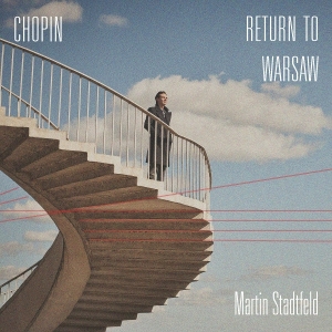 Stadtfeld Martin - Chopin: Return To Warsaw i gruppen CD / Kommande / Klassiskt hos Bengans Skivbutik AB (5657862)
