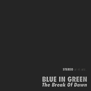 Blue In Green - The Break Of Dawn • 45 Rpm One Step i gruppen VI TIPSAR / Fredagsreleaser / 2026-03-13 hos Bengans Skivbutik AB (5657965)