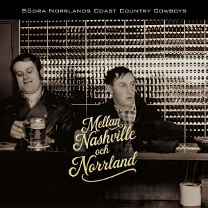 Södra Norrlands Coast Country Cowboys - Mellan Nashville och Norrland (Digipak CD) i gruppen CD / Nyheter / Country hos Bengans Skivbutik AB (5658022)