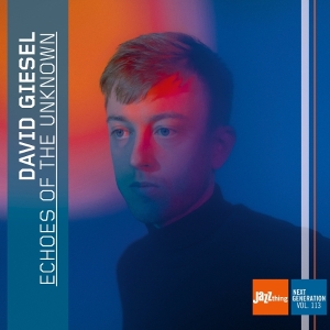 David Giesel - Echoes Of The Unknown - Jazz Thing Next Generation Vol. 113 i gruppen CD / Kommande / Jazz hos Bengans Skivbutik AB (5658239)