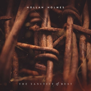 Hollan Holmes - The Sanctity Of Rust i gruppen CD / Kommande / Pop-Rock hos Bengans Skivbutik AB (5658263)