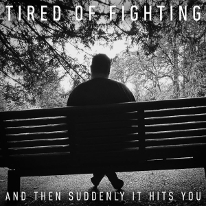 Tired Of Fighting - And Then Suddenly It Hits You i gruppen CD / Kommande / Pop-Rock hos Bengans Skivbutik AB (5658303)