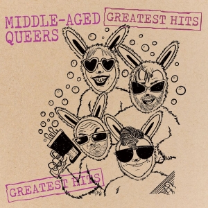 Middle-Aged Queers - Greatest Hits i gruppen VINYL / Kommande / Pop-Rock hos Bengans Skivbutik AB (5658309)