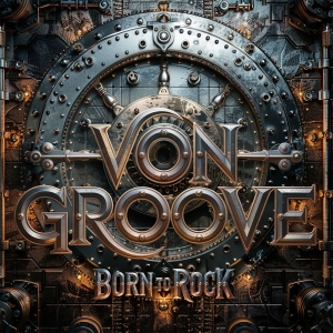 Von Groove - Born To Rock i gruppen CD / Kommande / Hårdrock hos Bengans Skivbutik AB (5659065)