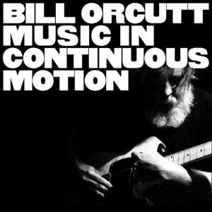 Orcutt Bill - Music In Continuous Motion i gruppen VINYL / Kommande / Pop-Rock hos Bengans Skivbutik AB (5659641)