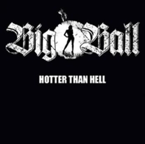 Big Ball - Hotter Than Hell i gruppen VI TIPSAR / Lagerrea / CD REA / CD Metal hos Bengans Skivbutik AB (566169)