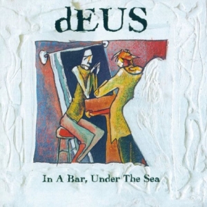 Deus - In A Bar, Under The Sea (30Th Anniv i gruppen CD / Kommande / Pop-Rock hos Bengans Skivbutik AB (5662691)