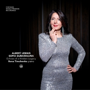 Ilona Timchenko - Echoes Of A Hidden Legacy: Albert Leman, Sofia Gubaidulina i gruppen CD / Kommande / Klassiskt hos Bengans Skivbutik AB (5662837)