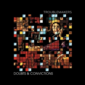 Troublemakers - Doubts & Convictions i gruppen VINYL / Kommande / Elektroniskt hos Bengans Skivbutik AB (5663494)