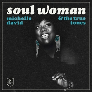 Michelle David & The True-Tones - Soul Woman i gruppen CD / Kommande / RnB-Soul hos Bengans Skivbutik AB (5664023)