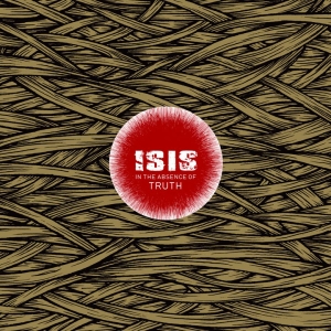 Isis - In The Absence Of Truth (Reissue) i gruppen VINYL / Kommande / Hårdrock hos Bengans Skivbutik AB (5664658)