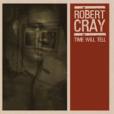The Robert Cray Band - Time Will Tell i gruppen VI TIPSAR / Fredagsreleaser / 2026-05-01 hos Bengans Skivbutik AB (5664724)