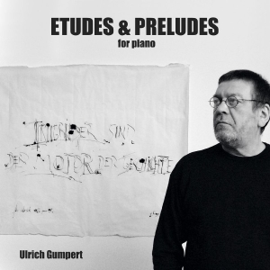 Ulrich Gumpert - Etudes And Preludes For Piano i gruppen CD / Kommande / Pop-Rock hos Bengans Skivbutik AB (5664817)