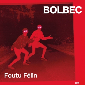 Bolbec - Foutu Fe*Lin i gruppen VI TIPSAR / Mest förbokat - Vinyl hos Bengans Skivbutik AB (5664818)