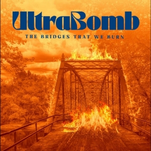 Ultrabomb - The Bridges That We Burn i gruppen CD / Kommande / Pop-Rock hos Bengans Skivbutik AB (5664970)