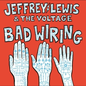 Jeffrey Lewis & The Voltage - Bad Wiring i gruppen VINYL / Kommande / Pop-Rock hos Bengans Skivbutik AB (5665038)