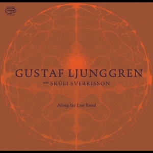 Gustaf Ljunggren With Skúli Sverris - Along The Low Road i gruppen CD / Kommande / Jazz hos Bengans Skivbutik AB (5665055)