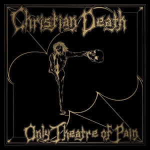 Christian Death - Only Theatre Of Pain i gruppen VINYL / Kommande / Pop-Rock hos Bengans Skivbutik AB (5665246)