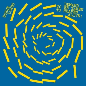 Horse Lords - Demand To Be Taken To Heaven Alive! i gruppen VINYL / Kommande / Pop-Rock hos Bengans Skivbutik AB (5666074)