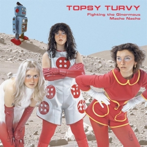 Topsy Turvy - Fighting The Ginormous Macho Nacho i gruppen VINYL / Kommande / Pop-Rock hos Bengans Skivbutik AB (5666096)