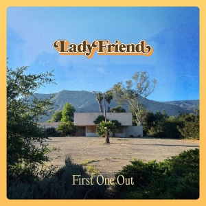 Lady Friend - First One Out i gruppen CD / Kommande / Pop-Rock hos Bengans Skivbutik AB (5666132)