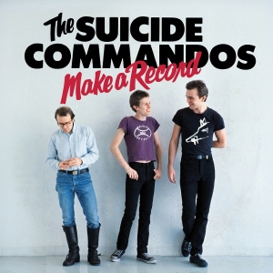 The Suicide Commandos - Make A Record i gruppen CD / Kommande / Punk hos Bengans Skivbutik AB (5666416)