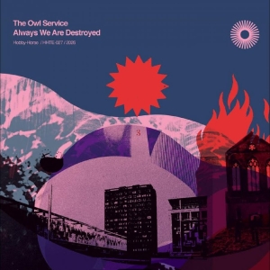 The Owl Service - Always We Are Destroyed: An Owl Ser i gruppen CD / Kommande / World Music hos Bengans Skivbutik AB (5666498)