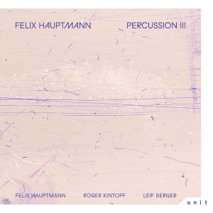 Felix Hauptmann - Percussion Iii i gruppen CD / Kommande / Jazz hos Bengans Skivbutik AB (5667142)