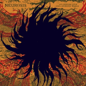 Neurosis - An Undying Love For A Burning World i gruppen Kommande / Pop-Rock hos Bengans Skivbutik AB (5667198)