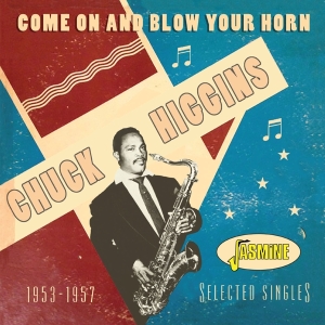Higgins Chuck - Come On And Blow Your Horn: Selected Singles 1953-1957 i gruppen CD / RnB-Soul hos Bengans Skivbutik AB (5667214)