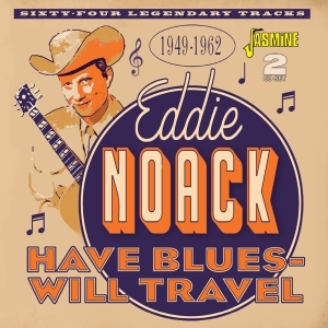 Noack Eddie - Have Blues, Will Travel 1949-1962 i gruppen CD / Country hos Bengans Skivbutik AB (5667241)