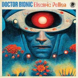 Doctor Bionic - Electric Pollen i gruppen VINYL / Kommande / Hip Hop-Rap hos Bengans Skivbutik AB (5667428)