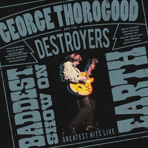 George Thorogood & The Destroyers - The Baddest Show On Earth: Greatest i gruppen VI TIPSAR / Fredagsreleaser / 2026-06-12 hos Bengans Skivbutik AB (5667477)
