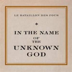 Le Bataillon Des Fous - In The Name Of The Unknown God i gruppen CD / Pop hos Bengans Skivbutik AB (566768)