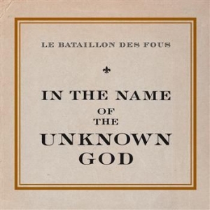 Le Bataillon Des Fous - In The Name Of The Unknown God i gruppen CD / Pop-Rock hos Bengans Skivbutik AB (566768)