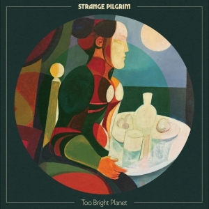 Strange Pilgrim - Too Bright Planet i gruppen CD / Kommande / Pop-Rock hos Bengans Skivbutik AB (5668287)