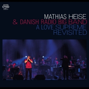 Mathias Heise & Danish Radio Big Ba - A Love Supreme Revisited i gruppen CD / Kommande / Jazz hos Bengans Skivbutik AB (5668373)