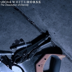 Uboa & Whitehorse - Dissolution Of Eternity i gruppen VINYL / Importnyheter / Pop-Rock hos Bengans Skivbutik AB (5668828)
