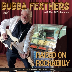 Bubba Feathers - Raised On Rockabilly i gruppen VINYL / Nyheter / Pop-Rock hos Bengans Skivbutik AB (5668977)