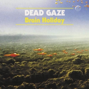 Dead Gaze - Brain Holiday i gruppen VINYL / Pop-Rock hos Bengans Skivbutik AB (5669008)