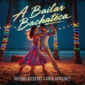 Ascolino Antonio & Anita Arag - A Bailar Bachateca i gruppen CD / Kommande / Pop-Rock hos Bengans Skivbutik AB (5669018)