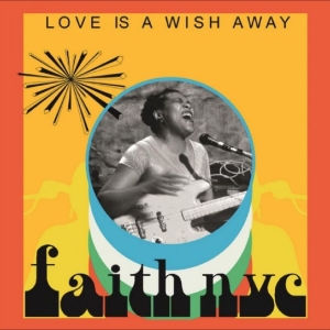 Faith Nyc - Love Is A Wish Away i gruppen CD / Kommande / Pop-Rock hos Bengans Skivbutik AB (5669092)